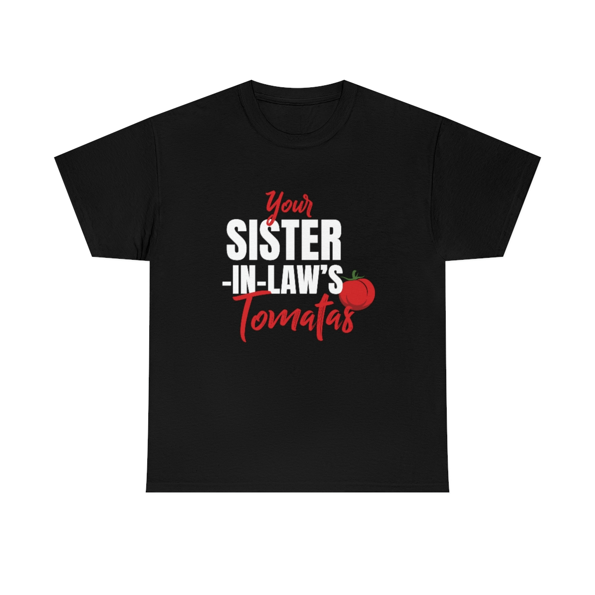 Your sister-in-laws tomatas Tee shirt